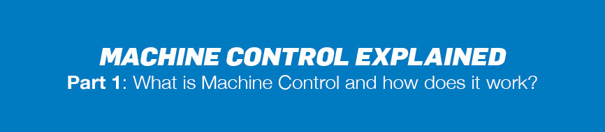 Machine Control Explained - Part 1